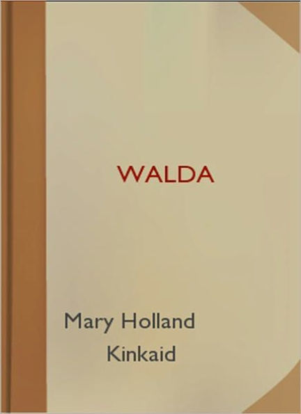 Walda: A Romance/Religion Classic By Mary Holland Kinkaid!