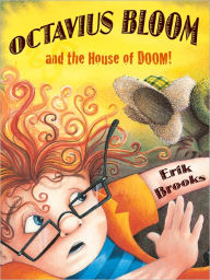 Title: Octavius Bloom and the House of Doom, Author: Erik Brooks