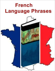 Title: French Language Phrases - Fast Learn French Phrases, Author: Luis Powell