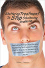 Stuttering Treatment To Stop Stuttering Problems: Stuttering Therapy And Simple Stuttering Techniques To Help Control And Cure Stuttering In Children And Stuttering in Adults
