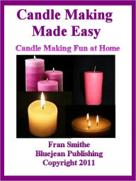 Title: Candle Making Made Easy - Candle Making Fun at Home, Author: Fran Smithe