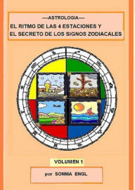 Title: Astrologia-El Ritmo de las 4 Estaciones y el Secreto de los Signos Zodiacales-Volm.1, Author: Sonnia Engl