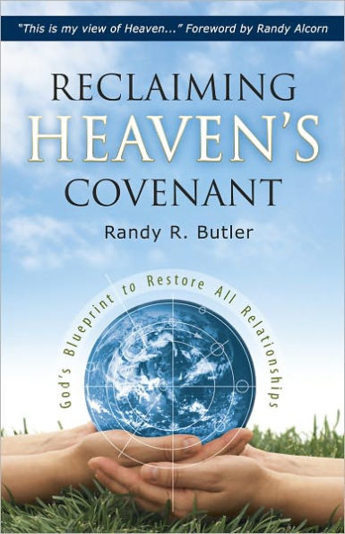 Reclaiming Heaven's Covenant, God's Blueprint to Restore All Relationships