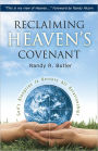 Reclaiming Heaven's Covenant, God's Blueprint to Restore All Relationships