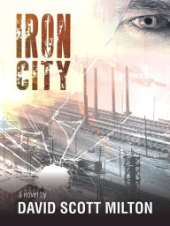 Title: Iron City, Author: David Scott Milton