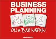 Title: Business Planning on a Bar Napkin, Author: Mike Ferrell