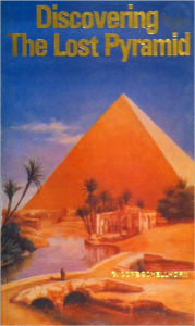 Title: Discovering The Lost Pyramid, Author: G. Cope Schellhorn