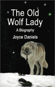 Title: The Old Wolf Lady: A Biography, Author: Joyce Daniels