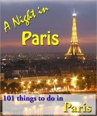 Title: A Night in Paris: 101 things to do in Paris, Author: Robert Jenson