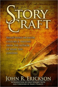 Title: Story Craft: Reflections on Faith, Culture and Writing From the Author of Hank the Cowdog, Author: John R. Erickson