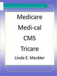 Title: Medicare, Medi-cal, CMS, Tricare, Author: Linda Meckler