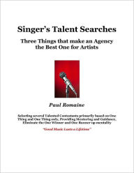 Title: Singer's Talent Searches: Three Things that make an Agency the Best One for Artists, Author: Paul Romaine