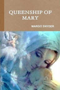 Title: QUEENSHIP OF MARY Mary's Angels Medjugore, Author: MARGO SNYDER