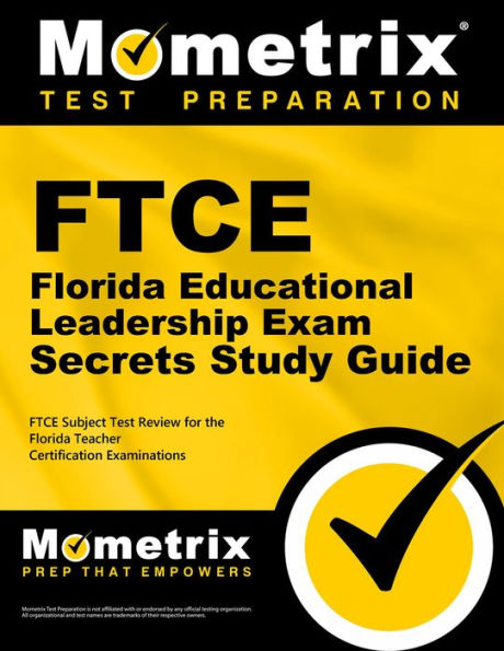 FTCE Florida Educational Leadership Exam Secrets Study Guide: FTCE Subject Test Review for the Florida Teacher Certification Examinations