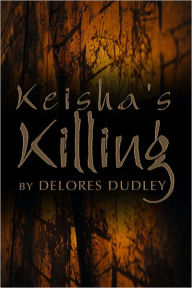 Title: Keisha's Killing, Author: Delores Dudley
