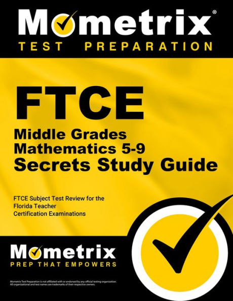 FTCE Middle Grades Mathematics 5-9 Secrets Study Guide: FTCE Test Review for the Florida Teacher Certification Examinations
