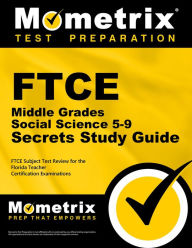 Title: FTCE Middle Grades Social Science 5-9 Secrets Study Guide: FTCE Subject Test Review for the Florida Teacher Certification Examinations, Author: Mometrix