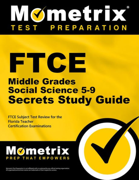 FTCE Middle Grades Social Science 5-9 Secrets Study Guide: FTCE Subject Test Review for the Florida Teacher Certification Examinations