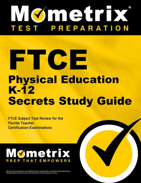 FTCE Physical Education K-12 Secrets Study Guide: FTCE Subject Test Review for the Florida Teacher Certification Examinations