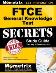 Title: FTCE General Knowledge Test Secrets Study Guide: FTCE Exam Review for the Florida Teacher Certification Examinations, Author: Mometrix
