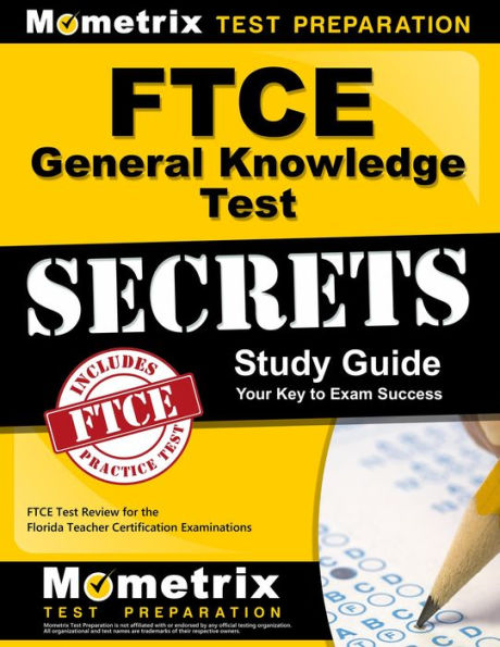 FTCE General Knowledge Test Secrets Study Guide: FTCE Exam Review for the Florida Teacher Certification Examinations