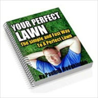Title: An Eye-Pleaser - Your Perfect Lawn - The Ultimate Guide to Beautiful, Problem Free Lawn, Author: Irwing
