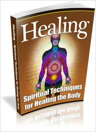 Title: Healing - Spiritual Techniques for Healing the Body, Author: Irwing