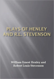 Title: Plays of Henley and R.L. Stevenson w/ Direct link technology (A Classic Drama), Author: William Ernest Henley