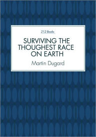 Title: Surviving the Toughest Race on Earth, Author: Martin Dugard