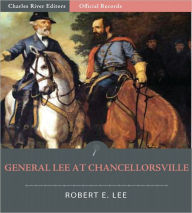 Title: Official Records of the Union and Confederate Armies: General Robert E. Lee's Account of the Battle of Chancellorsville (Illustrated), Author: Robert E. Lee