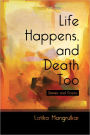Life Happens, and Death Too : Stories and Poems