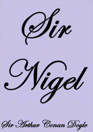 Title: SIR NIGEL, Author: Arthur Conan Doyle