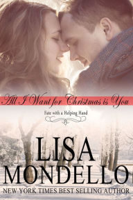 Title: All I Want for Christmas is You, Author: Lisa Mondello