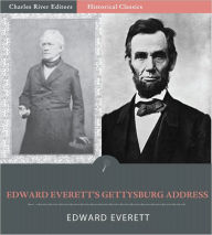 Title: The Gettysburg Address of Edward Everett (Illustrated), Author: Edward Everett