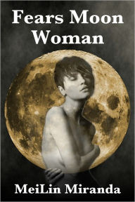 Title: Fears Moon Woman, Author: Meilin Miranda