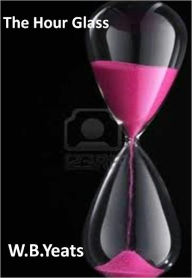 Title: The Hour Glass w/ Direct link technology (A Classic Western Drama), Author: William Butler Yeats