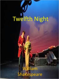 Title: Twelfth Night w/ Direct link technology (A Classic Western Drama), Author: William Shakespeare