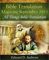 Title: BIBLE TRANSLATION MAGAZINE: All Things Bible Translation (September 2011), Author: Edward D. Andrews