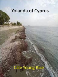 Title: Yolanda of Cyprus w/ Direct link technology (A Western Classic Drama), Author: Cale Young Rice