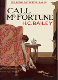Title: Call Mr. Fortune: A Mystery/Detective, Thriller Classic By H. C. Bailey!, Author: H. C. Bailey