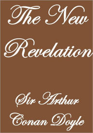 Title: THE NEW REVELATION, Author: Arthur Conan Doyle