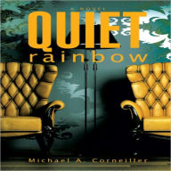 Title: Quiet Rainbow, Author: Michael A. Corneiller