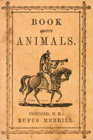 Title: Book about Animals [Illustrated, With ATOC], Author: Rufus Merrill