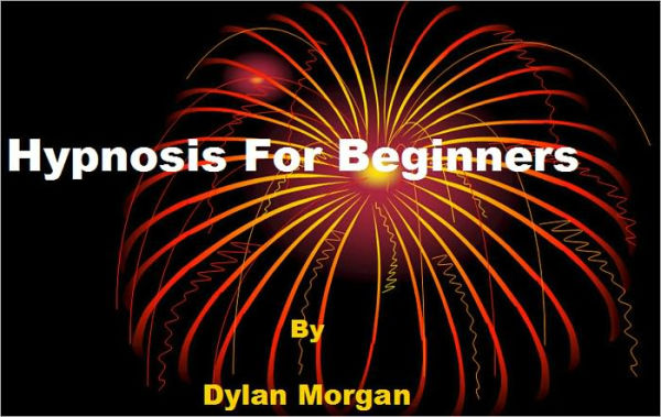 Hypnosis for Beginners - Chapter 1:Simple connections. Chapter 2:Switching off systems. Chapter 3:The visual imagination. Chapter 4:Directing and Controlling the Imagination. Chapter 5:Exploring 