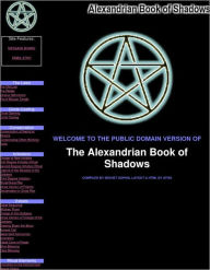 Title: The Alexandrian Book of Shadows - Sabbats ,Yule, Candlemas, Vernal Equinox, Beltane, Midsummer, Lammas, Michaelmas (Fall Equinox) Hallowmass, Various Notes , Notes on Earth Element Notes on Water Element Notes on Fire Element, Notes on Air Element, more.., Author: SEKHET SOPHIA