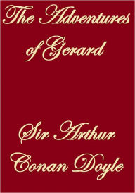 Title: THE ADVENTURES OF GERARD, Author: Arthur Conan Doyle