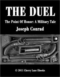 Title: The Duel - The Point Of Honor: A Military Tale, Author: Joseph Conrad