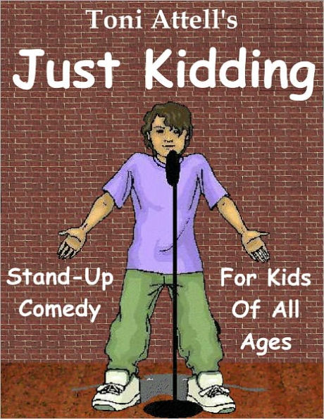 Just Kidding - Stand-Up Comedy For Kids Of All Ages