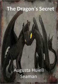 Title: The Dragon's Secret w/ Direct link technology (A Espionage Story), Author: Augusta Huiell Seaman