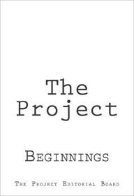 Title: The Project: Beginnings, Author: Joshua Almendinger